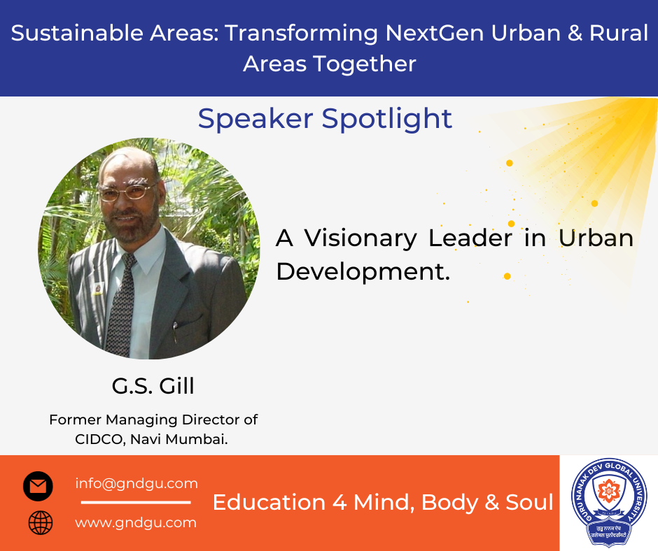 Speaker Spotlight: Mr. G.S Gill – A Visionary Leader in Urban Development