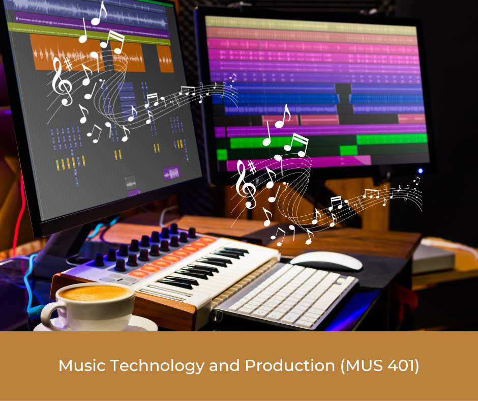 Music Technology and Production (MUS 401)