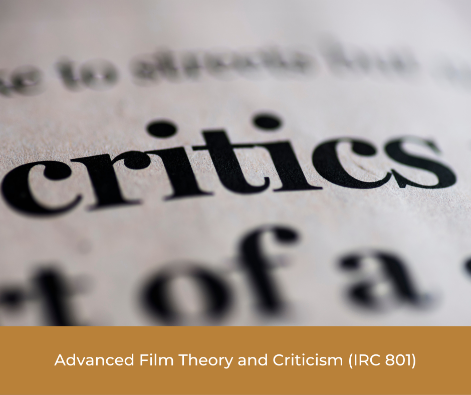 Advanced Film Theory and Criticism (IRC 801)