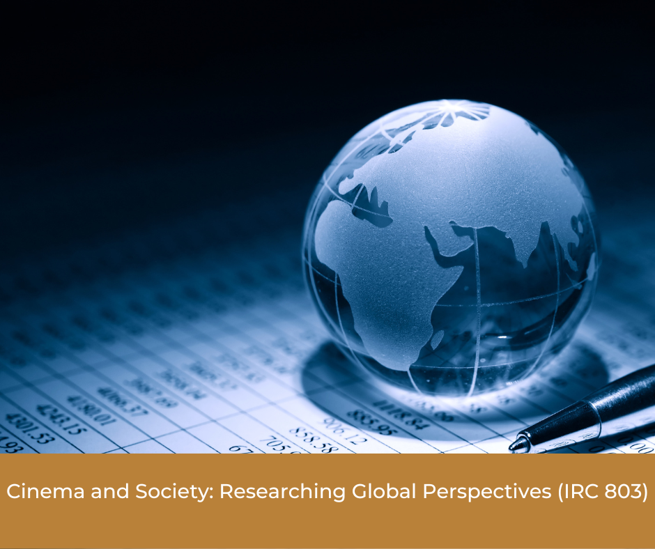 Cinema and Society: Researching Global Perspectives (IRC 803)