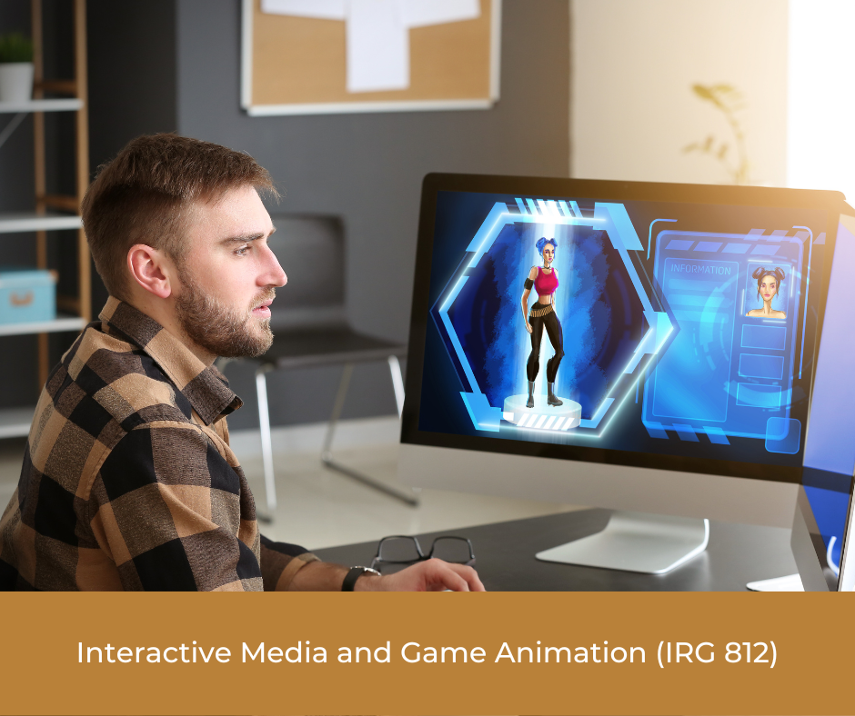 Interactive Media and Game Animation (IRG 812)