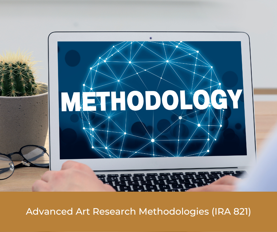 Advanced Art Research Methodologies (IRA 821)