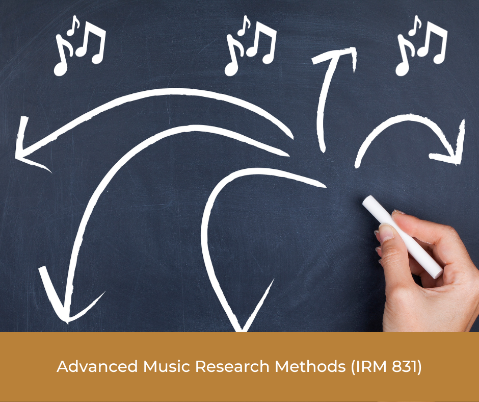 Advanced Music Research Methods (IRM 831)