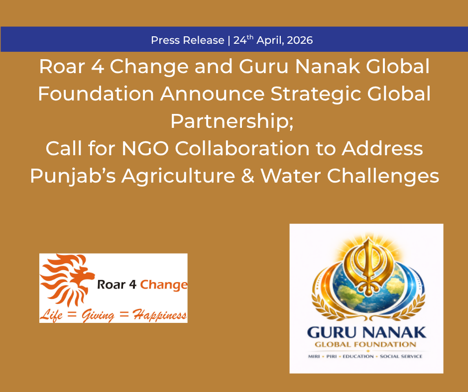 Roar 4 Change and Guru Nanak Global Foundation Announce Strategic Global Partnership; Call for NGO Collaboration to Address Punjab’s Agriculture & Water Challenges